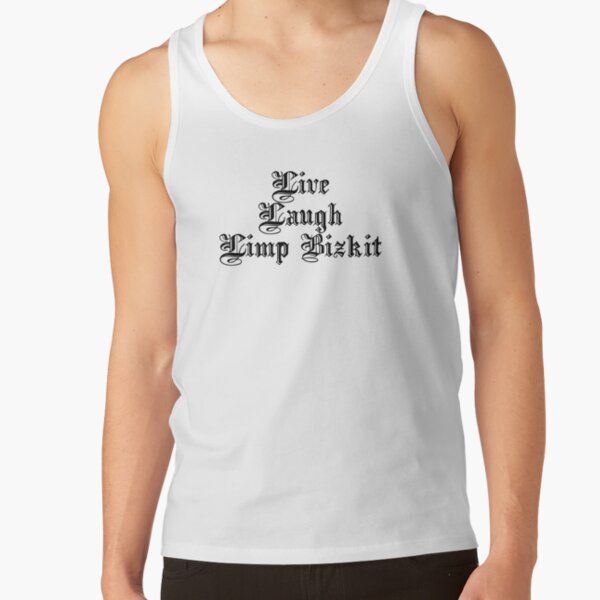 Live Laugh Limpbizkit Tank Top RB1010 product Offical limpbizkit Merch